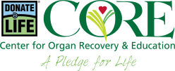 logo of CORE with words Center for Organ Recovery & Education; A Pledge for Life; Donate Life